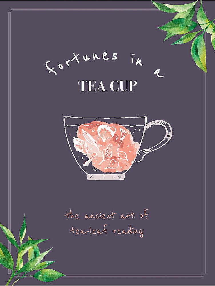 Fortunes in a Teacup – The Ancient Art of Tea Leaf Reading