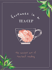 Fortunes in a Teacup – The Ancient Art of Tea Leaf Reading