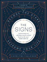 The Signs: Decode the Stars, Reframe your Life
